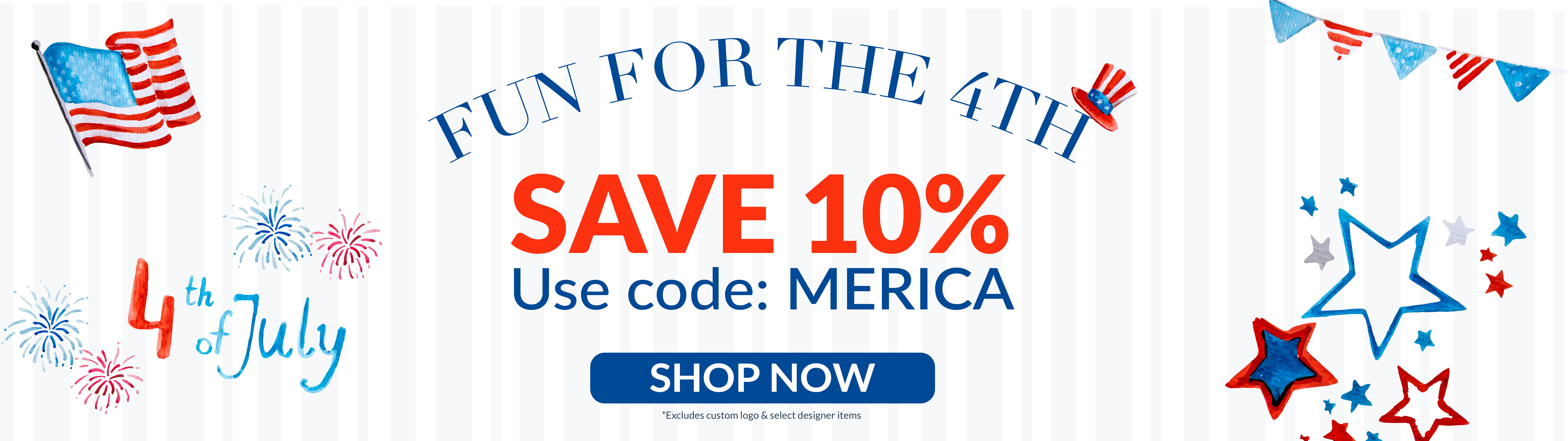 4th of July Sale | 10% Off all Orders